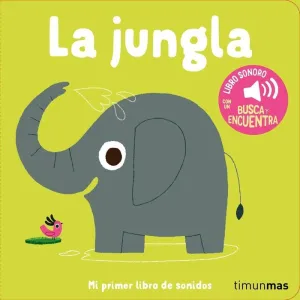 LA JUNGLA MI PRIMER LIBRO DE SONIDOS