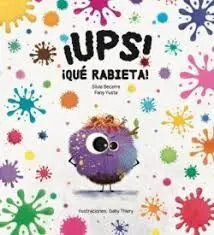 ¡UPS! ¡QUÉ RABIETA!