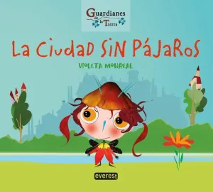 LA CIUDAD SIN PÁJAROS (GUARDIANES DE LA TIERRA)