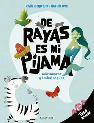 DE RAYAS ES MI PIJAMA:ADIVINANZAS Y TRABALENGUAS/TUCO DRAGO