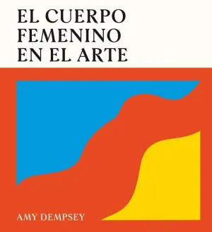 EL CUERPO FEMENINO EN EL ARTE / THE FEMALE BODY IN ART
