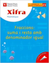 23. XIFRA FRACCIONS: SUMA I RESTA DENOMINAD IGUAL