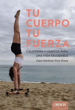 TU CUERPO, TU FUERZA. CALISTENIA Y HABITOS PARA UNA VIDA SALUDABLE.