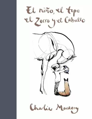 EL NIÑO, EL TOPO, EL ZORRO Y EL CABALLO / THE BOY, THE MOLE, THE FOX AND THE HORSE