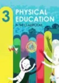 PHYSICAL EDUCATION IN THE CLASSROOM 3