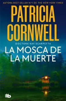 MOSCA DE LA MUERTE, LA (DOCTORA KAY SCARPETTA 12)